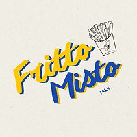 Fritto Misto Talk Fritto Misto Talk